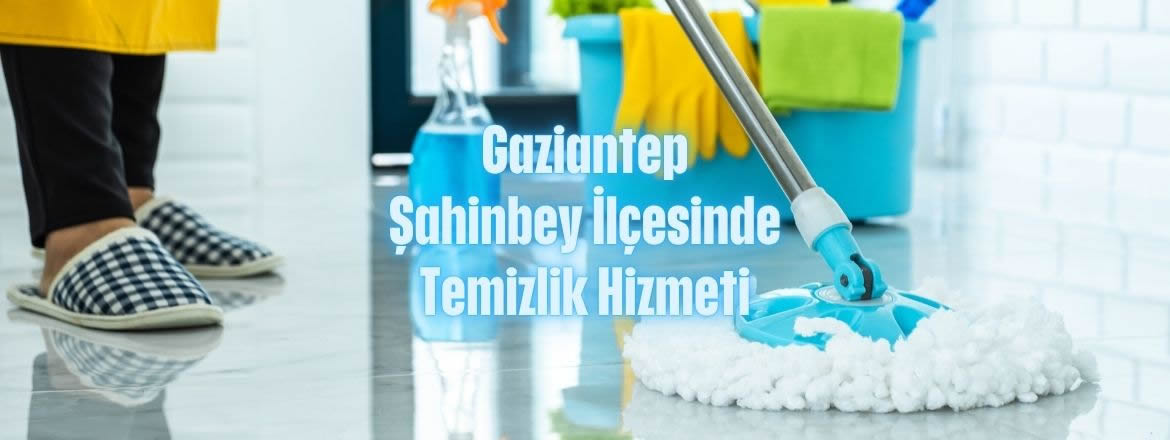 şahinbey temizlik hizmeti